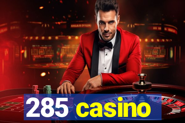 285 casino